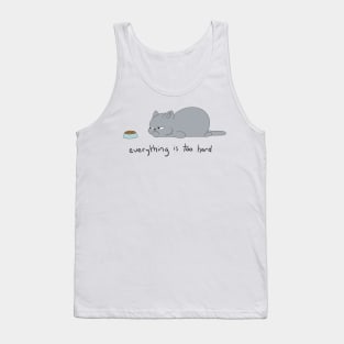 Everything Is Too Hard Tank Top